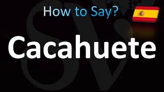 How to Pronounce Cacahuete Peanut in Spanish [upl. by Ninetta]