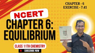 Class 11 Chemistry NCERT Exercise Solutions  Exercise  741  Chapter 6  Equilibrium [upl. by Ejrog]