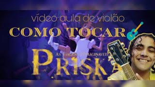 Como tocar as imagináveis viagens de Priska no violão PASSO A PASSO 4 ACORDES [upl. by Melisenda]