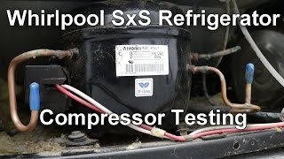 Whirlpool Side by Side Refrigerator Compressor Testing  No Cool Repair [upl. by Sherris160]