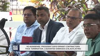 NO NONSENSE PRESIDENT SAYS ERRANT CONTRACTORS FACE TERMINATION LIQUIDATED DAMAGES amp BLACKLISTING [upl. by Oicinoid]