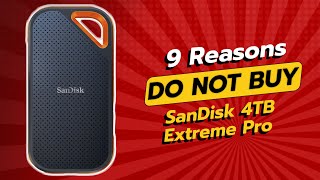 DONT BUY SanDisk 4TB Extreme Pro SSD BEFORE WATCHING THIS VIDEO 😱💔 9 Reasons [upl. by Ilime]