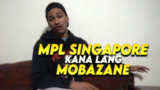 SA MPL SINGAPORE KANALANG MOBAZANE [upl. by Ocsecnarf]