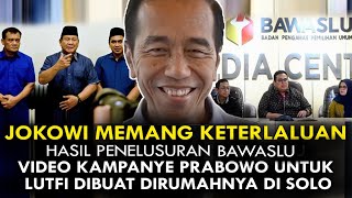 KETERLALUAN PENELUSURAN BAWASLU VIDEO KAMPANYE PRABOWO UNTUK LUTFI DIBUAT DIRUMAH JOKOWI DI SOLO [upl. by Otti]