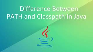 Difference Between PATH and CLASSPATH In Java  Path Vs ClassPath [upl. by Garek]