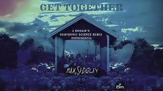 Max Sedgley  Get Together J Boogies Dubtronic Science Instrumental [upl. by Orag596]