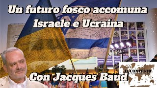 Un futuro fosco accomuna Israele e Ucraina  Jacques Baud [upl. by Lehcin428]