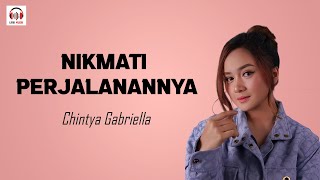 NIKMATI PERJALANANNYA  CHINTYA GABRIELLA LIRIK [upl. by Emlyn]