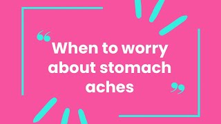 When to worry about your kids stomach aches [upl. by Sanferd]