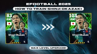 How To Train Shinji Okazaki In eFootball 2025  eFootball Shinji Okazaki Max  Dexter Gaming [upl. by Chaudoin]