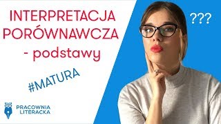 Interpretacja porównawcza  podstawy matura matura2020 interpretacja maturatobzdura [upl. by Scrope]