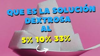 USO SOLUCIÓN DEXTROSA AL 5 10 y 33 ✅🏥 [upl. by Samala]