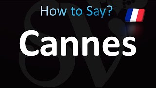 How to Pronounce Cannes France [upl. by Radford]