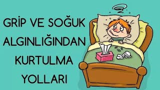 GRİP VE SOĞUK ALGINLIĞINDAN KURTULMA YOLLARI [upl. by Anikat484]