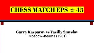 Garry Kasparov vs Vasilly Smyslov • Moscow4teams 1981 [upl. by Odnolor]