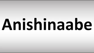 How to Pronounce Anishinaabe [upl. by Suiluj304]