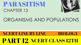 PART12 PARASITISMORGANISMS AND POPULATIONCHAPTER 13 CLASS 12TH BIOLOGY NCERT [upl. by Charity]