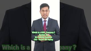 Which is a MNC Company Explain by Kotak Mutual Fund Equity CIO Mr Harsha Upadhyaya multicapfund [upl. by Rosenblum]