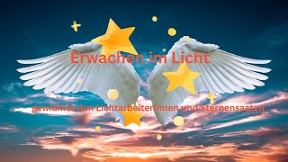 ✨Erwachen im Licht✨  für alle LichtarbeiterInnen und Sternensaaten [upl. by Fredenburg]