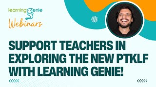 Webinar  Support Teachers In Exploring The New PTKLF With Learning Genie [upl. by Alyaj]