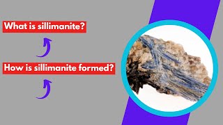 What is sillimanite How is sillimanite formed [upl. by Htebesile223]