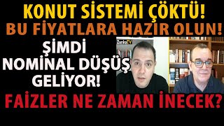 KONUT SİSTEMİ ÇÖKTÜ BU FİYATLARA HAZIR OLUN ŞİMDİ NOMİNAL DÜŞÜŞ GELİYOR FAİZLER NE ZAMAN İNECEK [upl. by How]