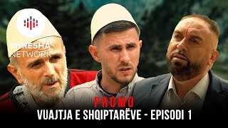 Vuajtja e Shqiptarëve  Episodi 1  PROMO [upl. by Arat]