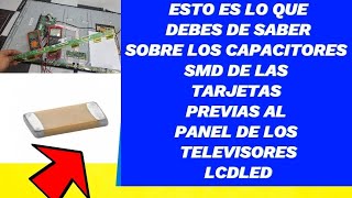 ✅️Esto es lo que DEBES de SABER sobre los CAPACITORES SMD de las TARJETAS previas al PANEL LCD [upl. by Ellek]