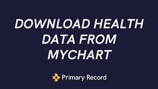 How to Download Health Information from MyChart into Primary Record [upl. by Hays]