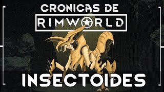 LOS INSECTOIDES  Rimworld [upl. by Lay]