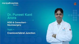 CranioVertebral Junction  Dr Puneet Kant Arora  Manipal Hospital Gurugram [upl. by Edlihtam592]