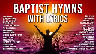 Baptist Hymns with Lyrics  The Best Baptist Hymnal Songs of All Time  Baptist Church Hymns [upl. by Ynavoj]