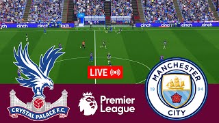 LIVE Crystal Palace vs Manchester City Premier League 2425 Full Match  Video Game Simulation [upl. by Dnomder170]