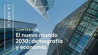 El Nuevo Mundo 2030 I El futuro demográfico y económico  La March [upl. by Darci593]