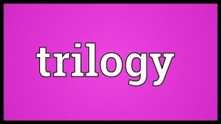 Trilogy Meaning [upl. by Bolton]