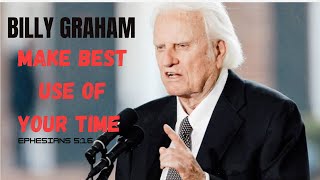 Life is Short  Days are evil  Ephesians 516  BILLY GRAHAM SERMONMake The Best Use Of Your Time [upl. by Aipmylo246]