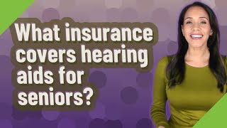 What insurance covers hearing aids for seniors [upl. by Salohcim291]