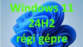 Windows 11 24H2 nem kompatibilis gépre a fájlok és alkalmazások megtartásával [upl. by Paymar518]