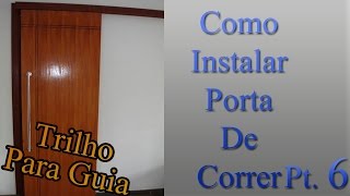 Instalando Porta de Correr parte 6  Trilho para guia [upl. by Irrem]