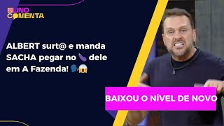 ALBERT MANDA SACHA PEGAR NO P DELE EM A FAZENDA 16 🗣️ [upl. by Ttergram]