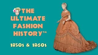 THE ULTIMATE FASHION HISTORY The 1850s amp 1860s [upl. by Niggem215]