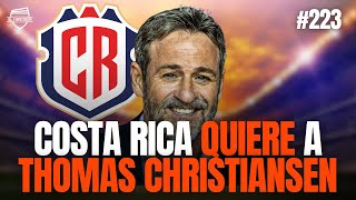 COSTA RICA QUIERE A THOMAS CHRISTIANSEN  223 [upl. by Nedi]