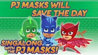 PJ Masks  ♪♪ PJ Masks Will Save The Day ♪♪ New Song 2016 [upl. by Derman877]