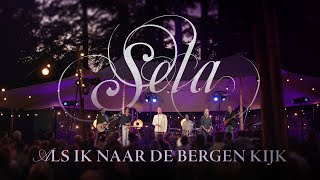 Als ik naar de bergen kijk  Sela [upl. by Ahsratal]