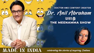 DR ANIL ABRAHAM THE MEENAMMA SHOW  MADE IN INDIA series 002  30 AUG 24  500 PM [upl. by Aneehsram]