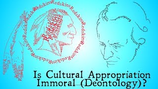 Is Cultural Appropriation Immoral Deontology [upl. by Packton]