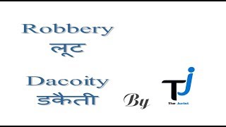 Robbery लूट Dacoity डकैती Indian Panel Code [upl. by Brooking]