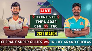 Chepauk Super Gillies Vs Trichy Grand Cholas  21 Match TNPL Live Scores CSG vs TGC Live Commentary [upl. by Pani38]