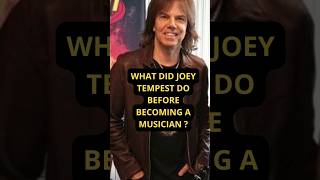 WHAT DID JOEY TEMPEST DO BEFORE BECOMING A MUSICIAN  shorts joeytempest europe [upl. by Ahsyad]