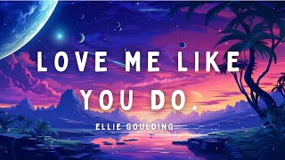 Ellie Goulding – Love Me Like You Do Lyrics [upl. by Diskin]